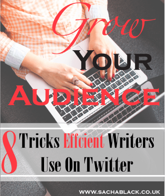 Grow Your Audience - 8 Tricks Efficient Writers Use On Twitter