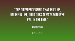 quote-Ajay-Devgan-the-difference-being-that-in-films-unlike-79922